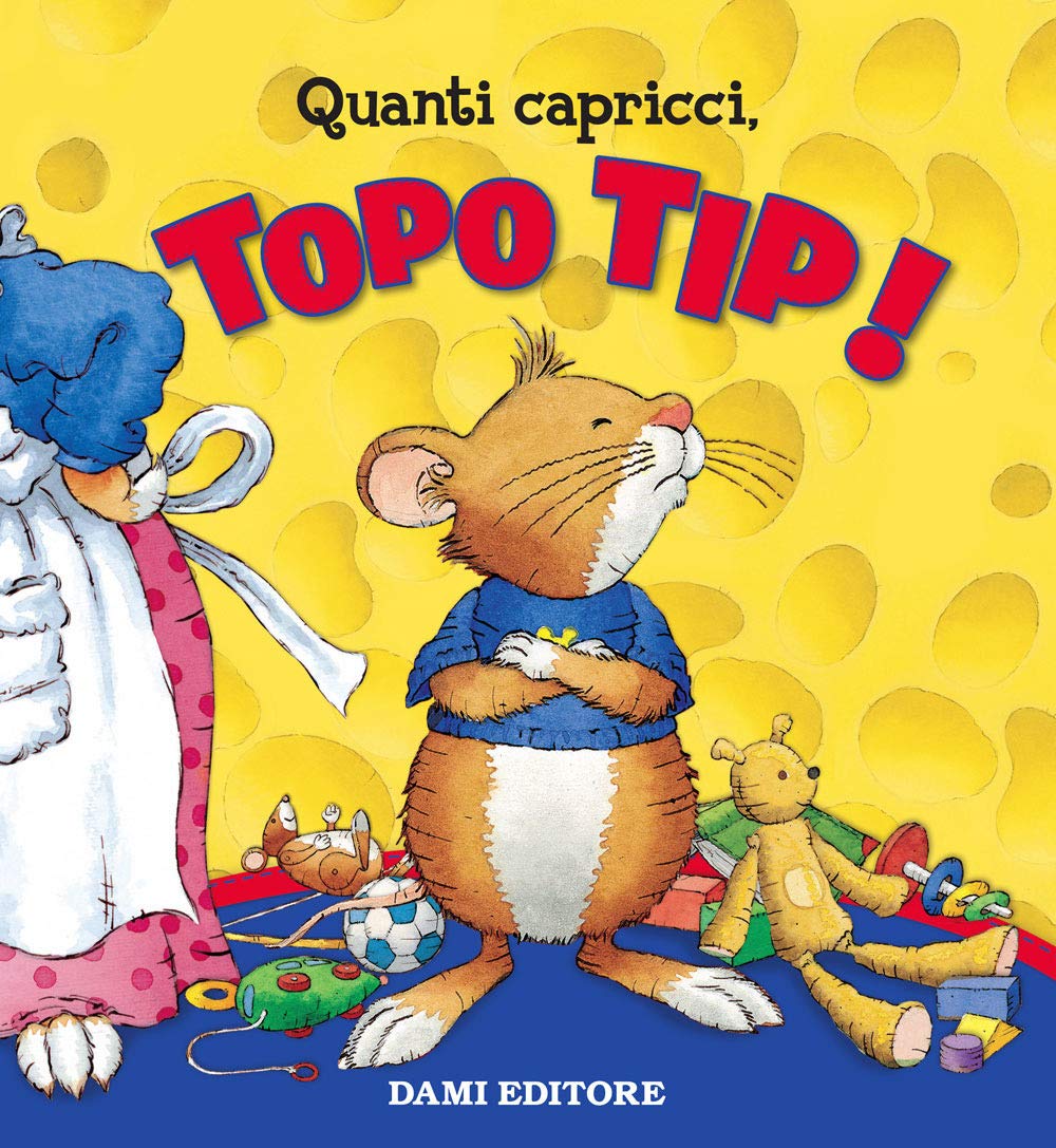 Quanti capricci, Topo Tip! Ediz. a colori book