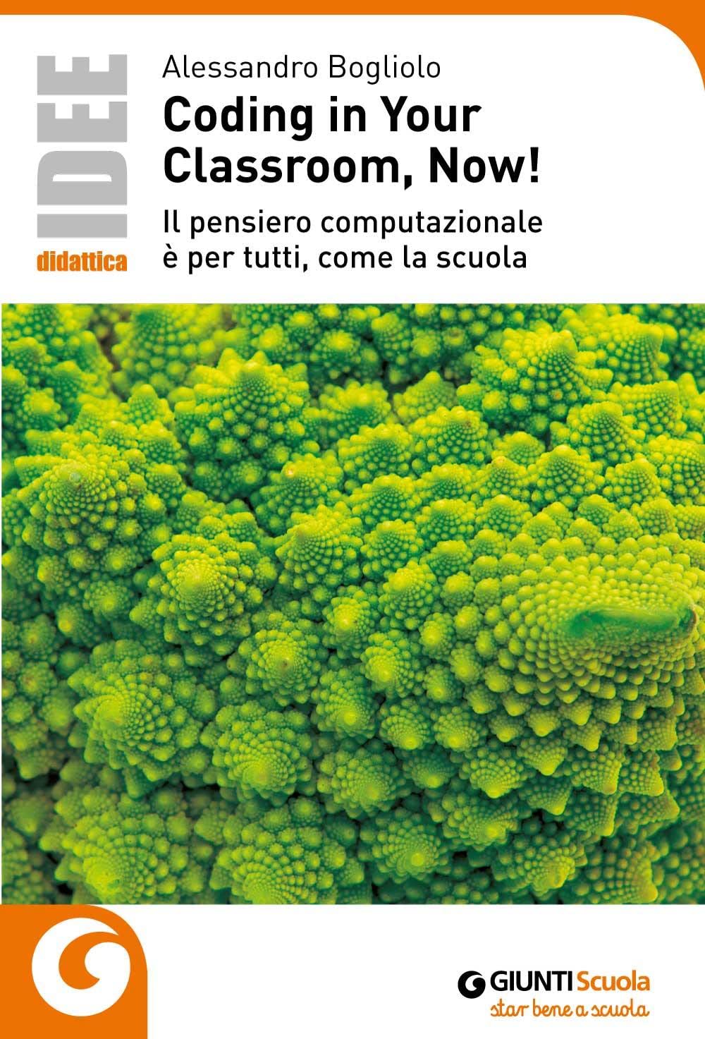 Coding in your classroom, now! Il pensiero computazionale è per tutti, come la scuola book
