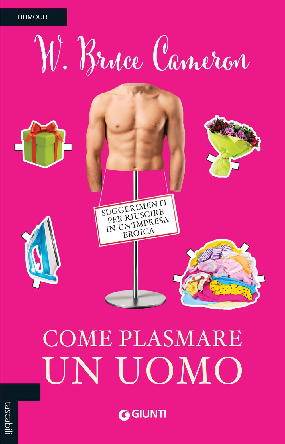 Come plasmare un uomo. Suggerimenti per riuscire in un'impresa eroica book