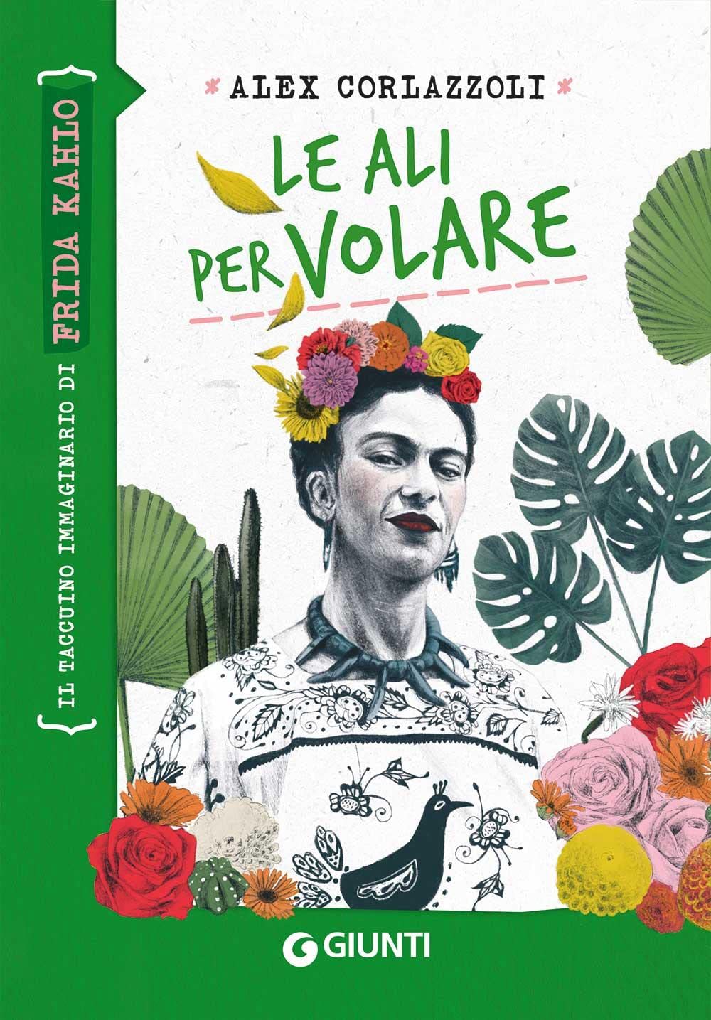 Le ali per volare. Il taccuino immaginario di Frida Kahlo Non-fiction