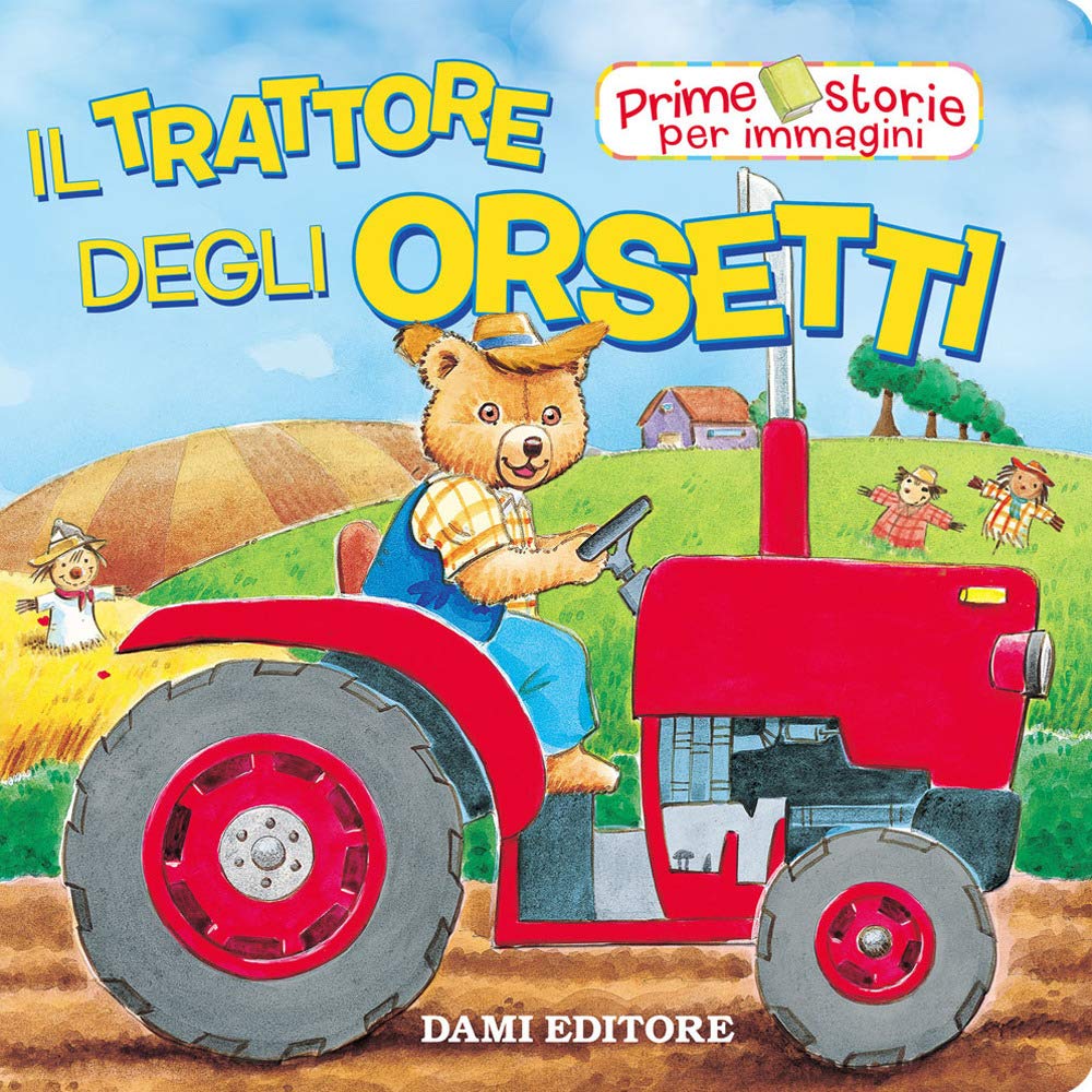 Il trattore degli Orsetti. Ediz. a colori (Prime storie per immagini) Children's books