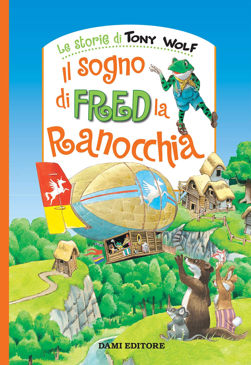 Il Sogno Di Fred La Ranocchia. Le Storie Di Tony Wolf book
