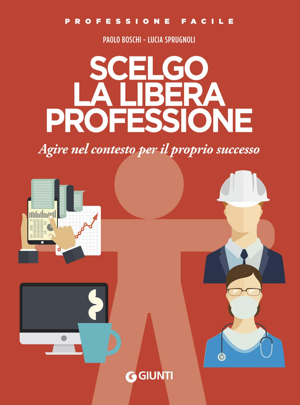 Scelgo la libera professione: Agire nel contesto per il proprio successo (Professione Facile) Business, Finance & Career