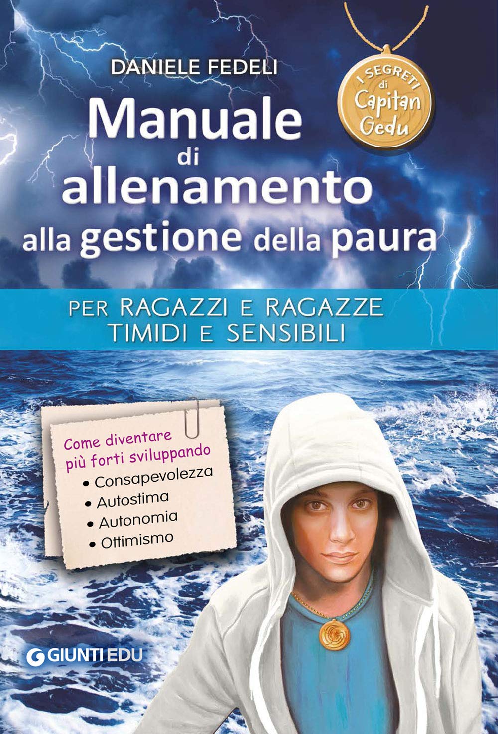 Manuale di allenamento alla gestione della paura. Per ragazzi e ragazze timidi e sensibili. I segreti di Capitan Gedu (Crescere insieme) Non-fiction