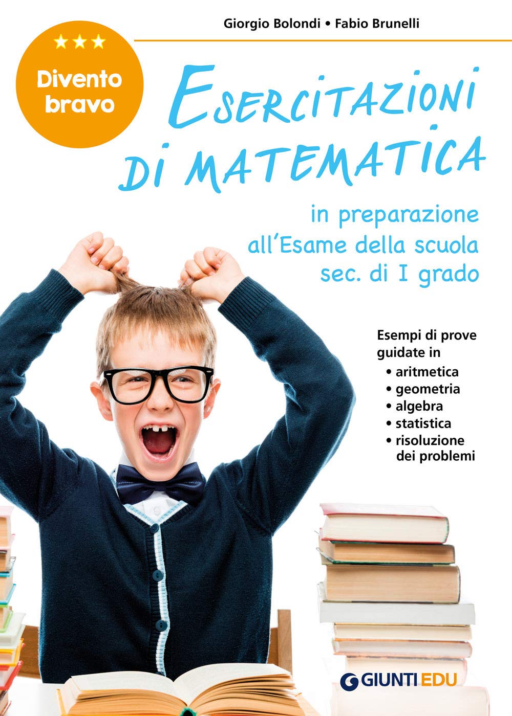 Esercitazioni di matematica. Divento bravo. In preparazione all'esame della scuola sec. di I grado book