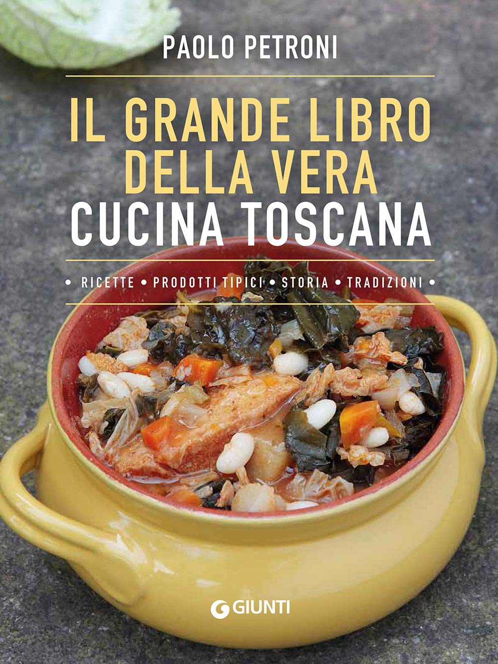 Il grande libro della vera cucina toscana book