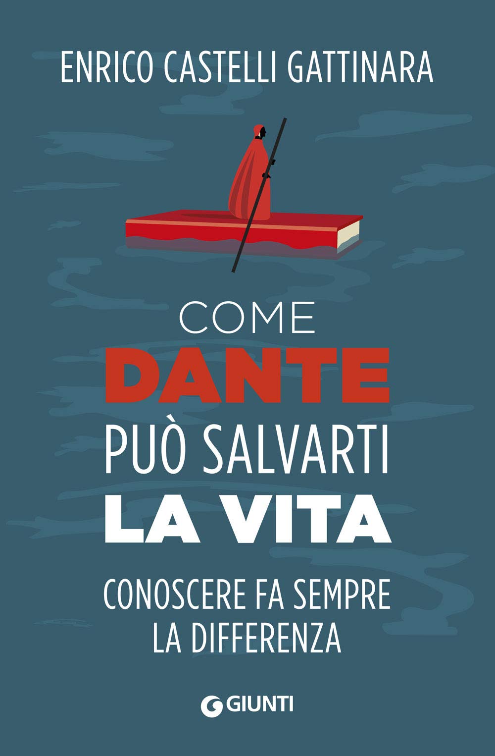 Come Dante può salvarti la vita: Conoscere fa sempre la differenza (Varia Giunti) Books