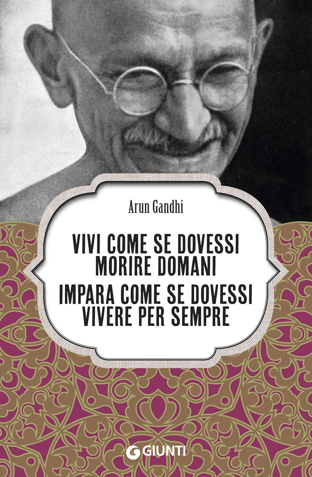 Vivi come se dovessi morire domani: Impara come se dovessi vivere per sempre (Varia Ispirazione) Philosophy