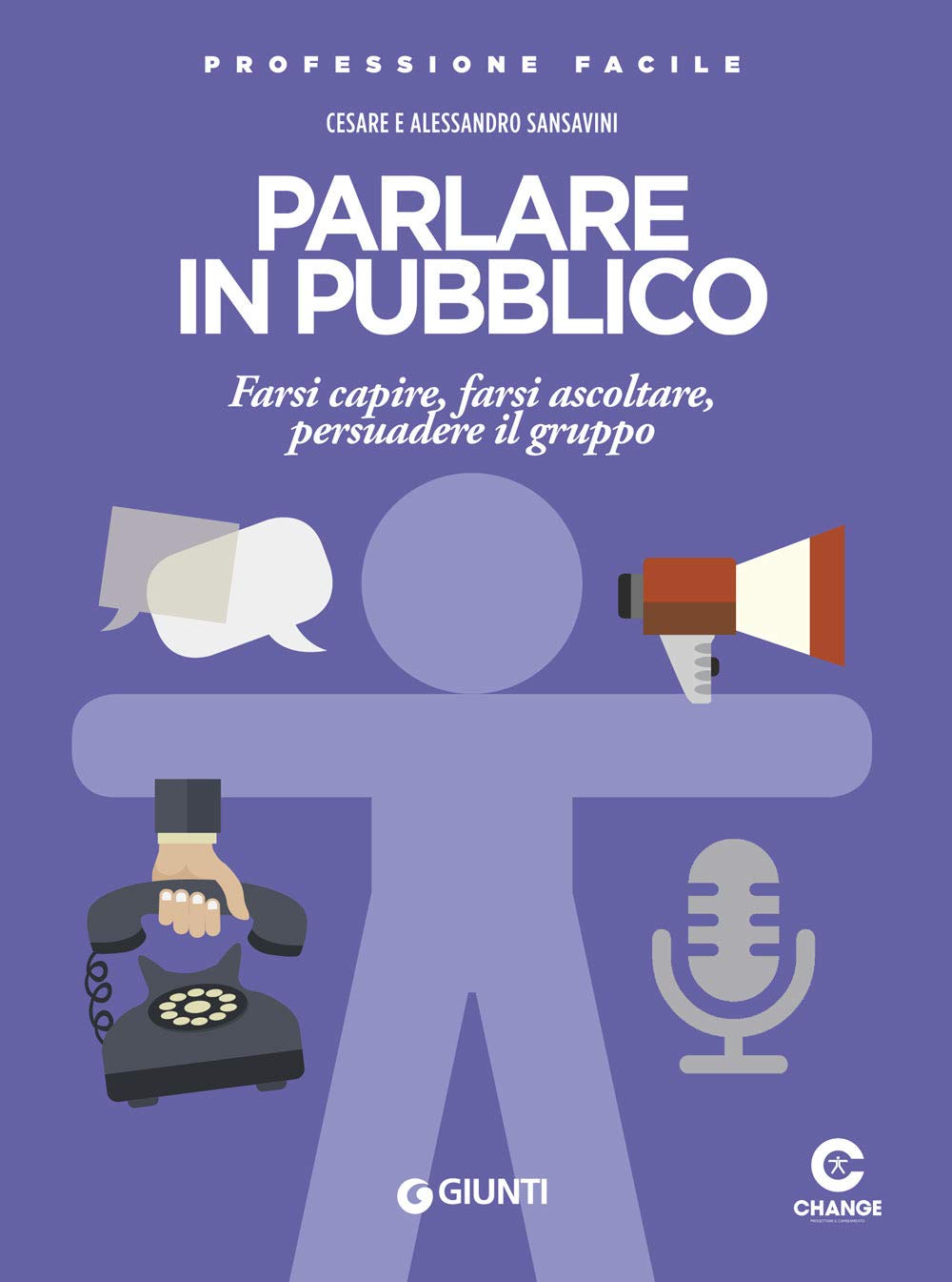Parlare in pubblico: Farsi capire, farsi ascoltare, persuadere il gruppo (Professione Facile) Business, Finance & Career