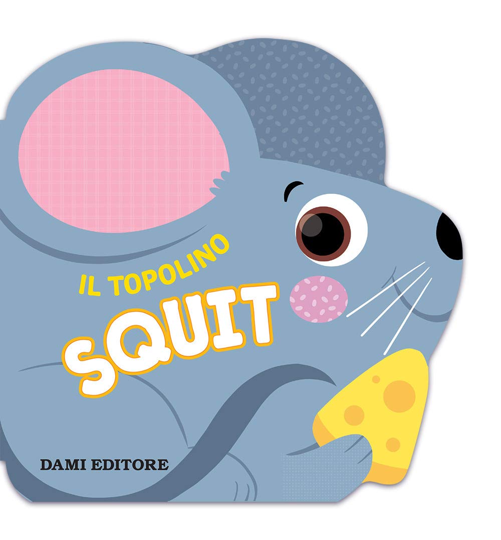 Il topolino Squit. Ediz. a colori (Primi libri sagomati) Parents & Children