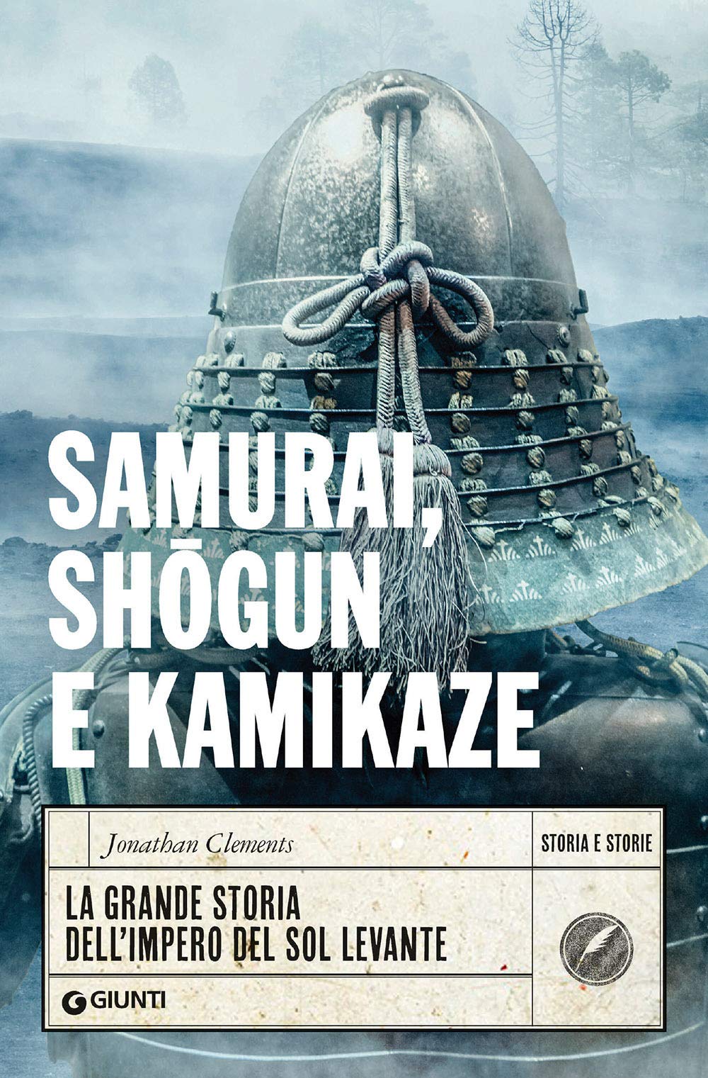 Samurai, shogun e kamikaze: La grande storia dell'impero del Sol Levante (Storia e storie) Politics & History