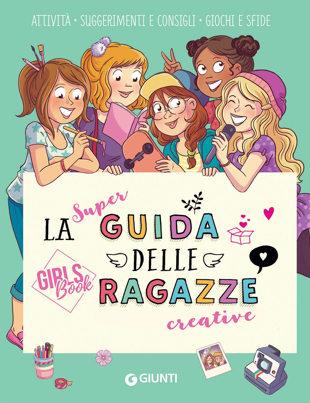 La super guida delle ragazze creative. Girls' book book