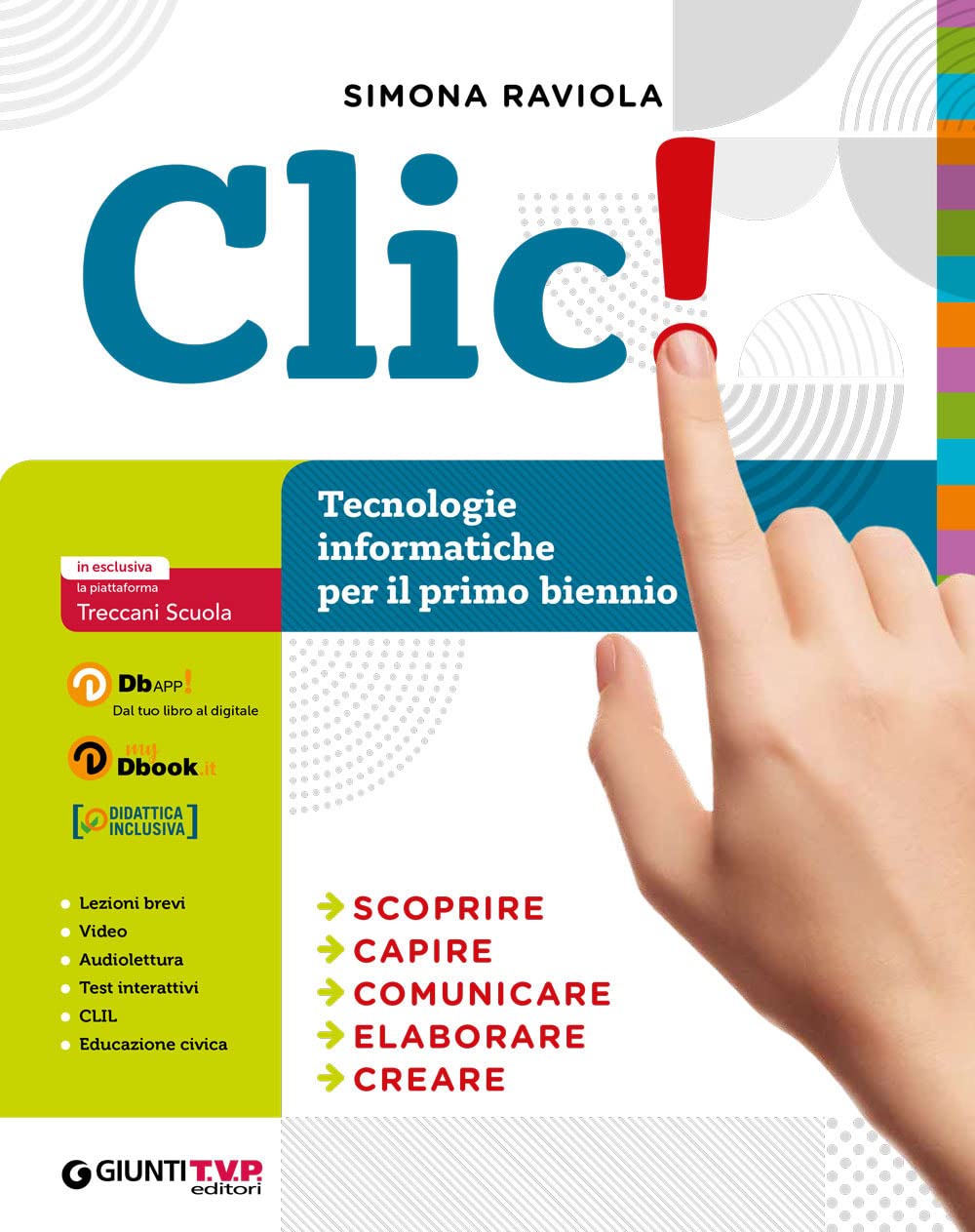 Clic! Tecnologia e informatica. Per il primo biennio delle Scuole superiori. Con e-book. Con espansione online book