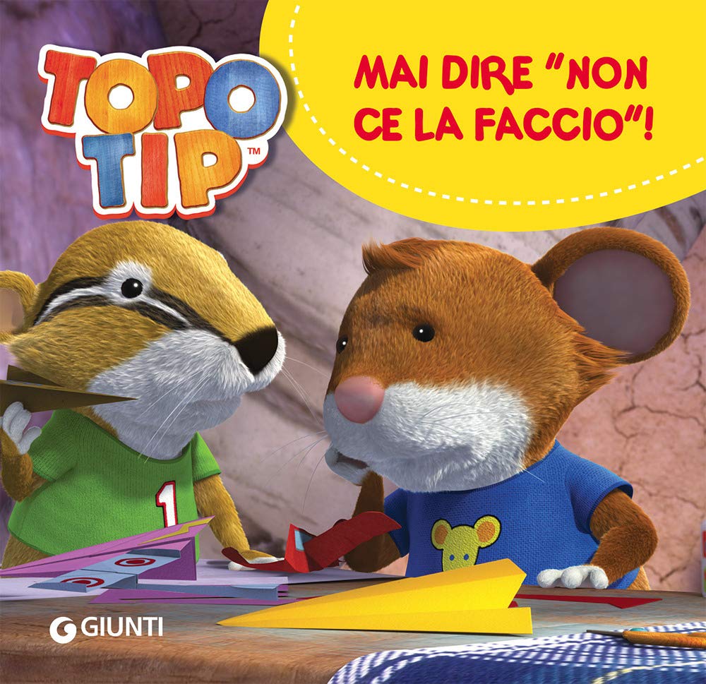 Mai dire «Non ce la faccio!». Topo Tip. Ediz. a colori Non-fiction