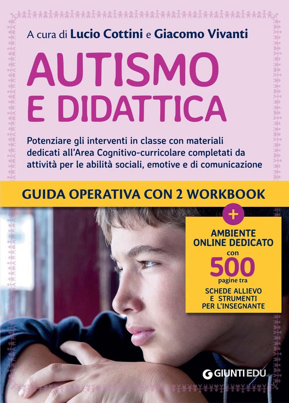 Autismo e didattica. Potenziare gli interventi in classe con materiali dedicati all'Area cognitivo-curricolare completati da attività per le abilità sociali, emotive e di comunicazione. Con espans... book