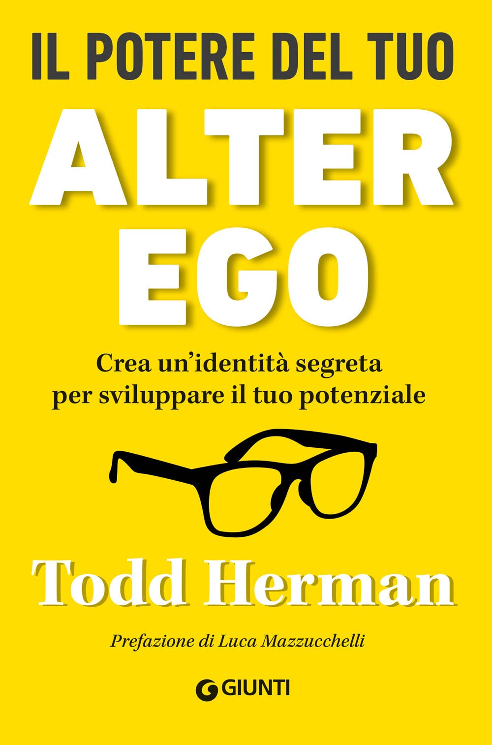 Il potere del tuo alter ego. Crea un'identità segreta per sviluppare il tuo potenziale Business, Finance & Career