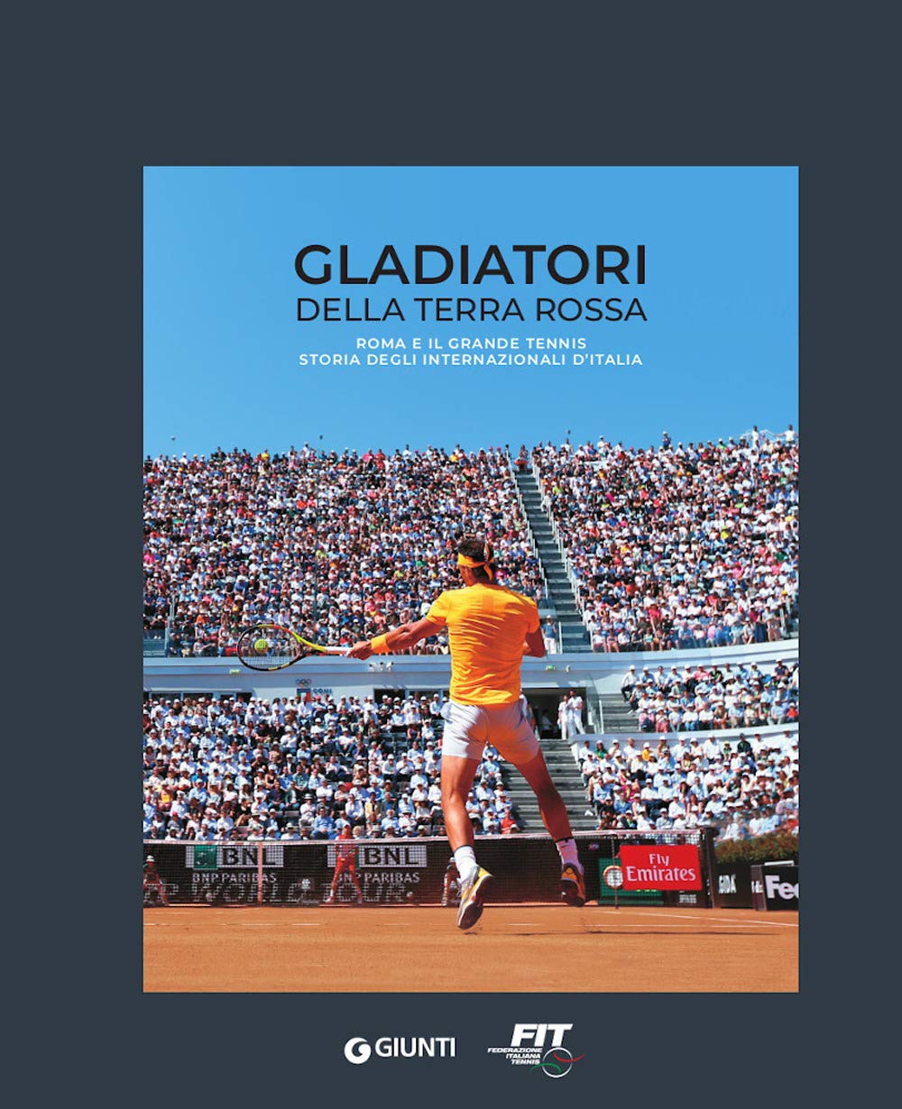 Gladiatori della terra rossa. Roma e il grande tennis. Storia degli Internazionali d'Italia book