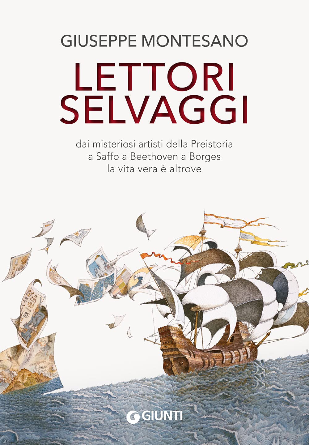 Lettori selvaggi. Dai misteriosi artisti della Preistoria a Saffo a Beethoven a Borges la vita vera è altrove. Nuova ediz. book
