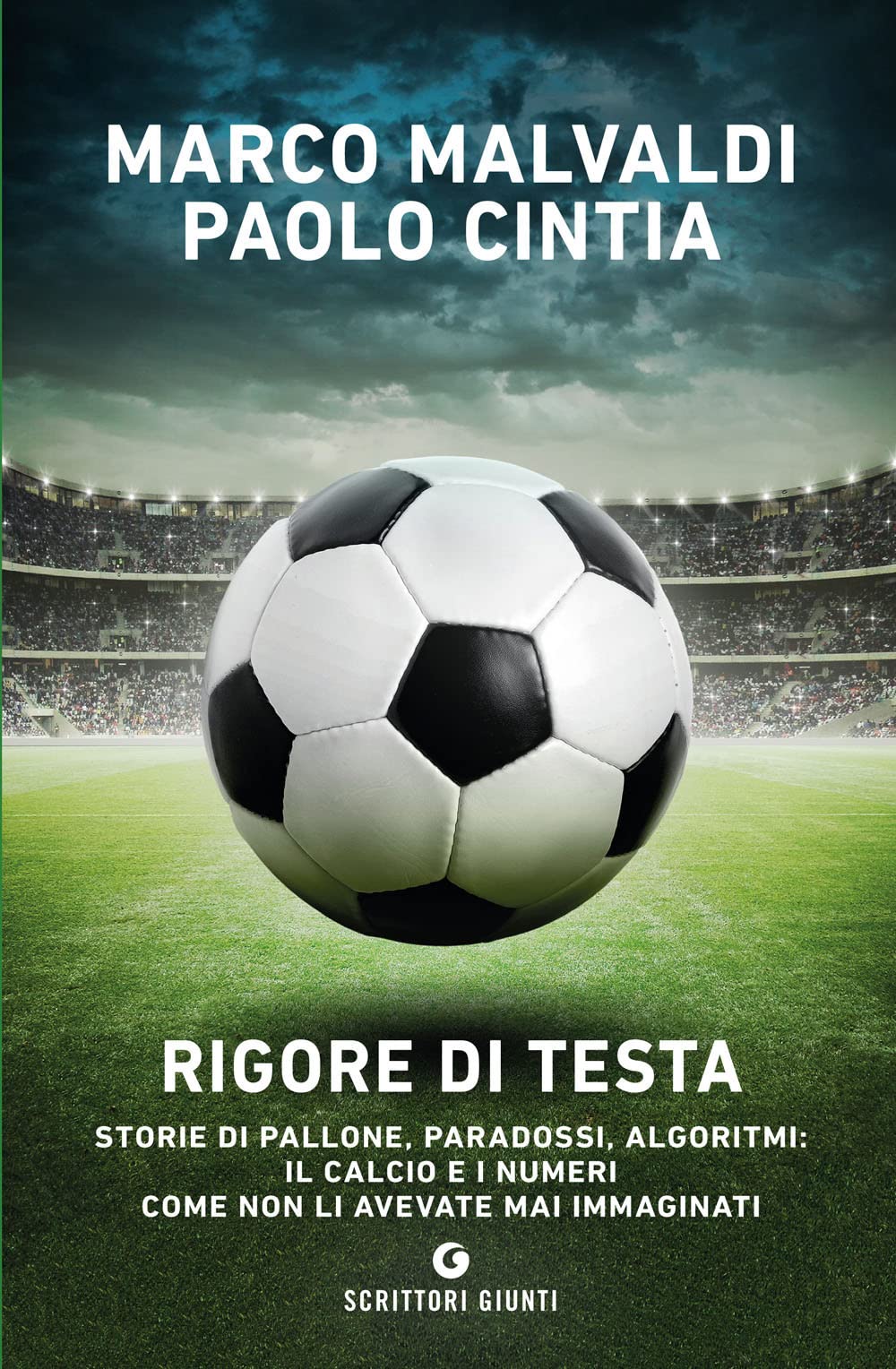 Rigore di testa: Storie di pallone, paradossi, algoritmi: il calcio e i numeri come non li avevate mai immaginati (Scrittori Giunti) Contemporary literature