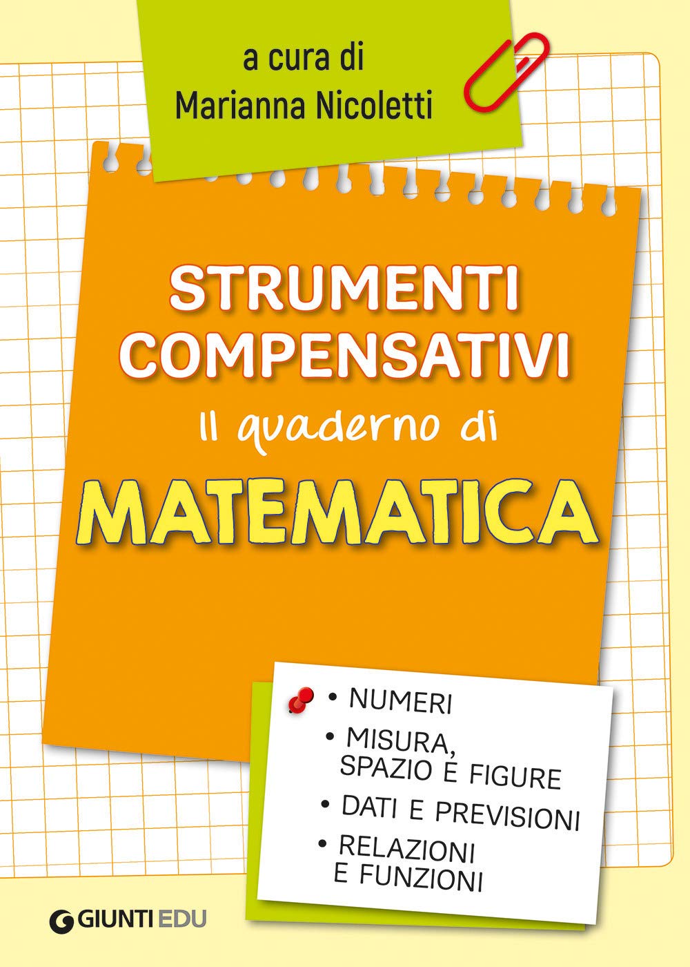 Strumenti compensativi. Il quaderno di matematica. Numeri, misura, spazio e figure, dati e previsioni, relazioni e funzioni book