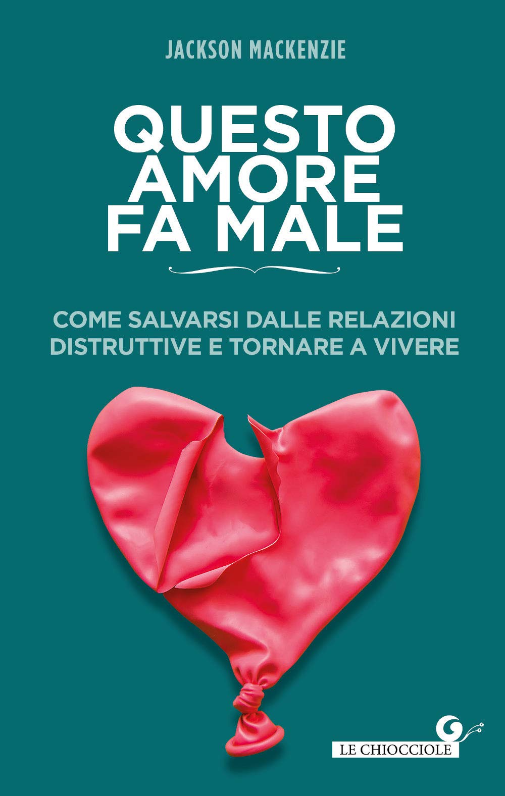 Questo amore fa male. Come salvarsi dalle relazioni distruttive e tornare a vivere Parents & Children