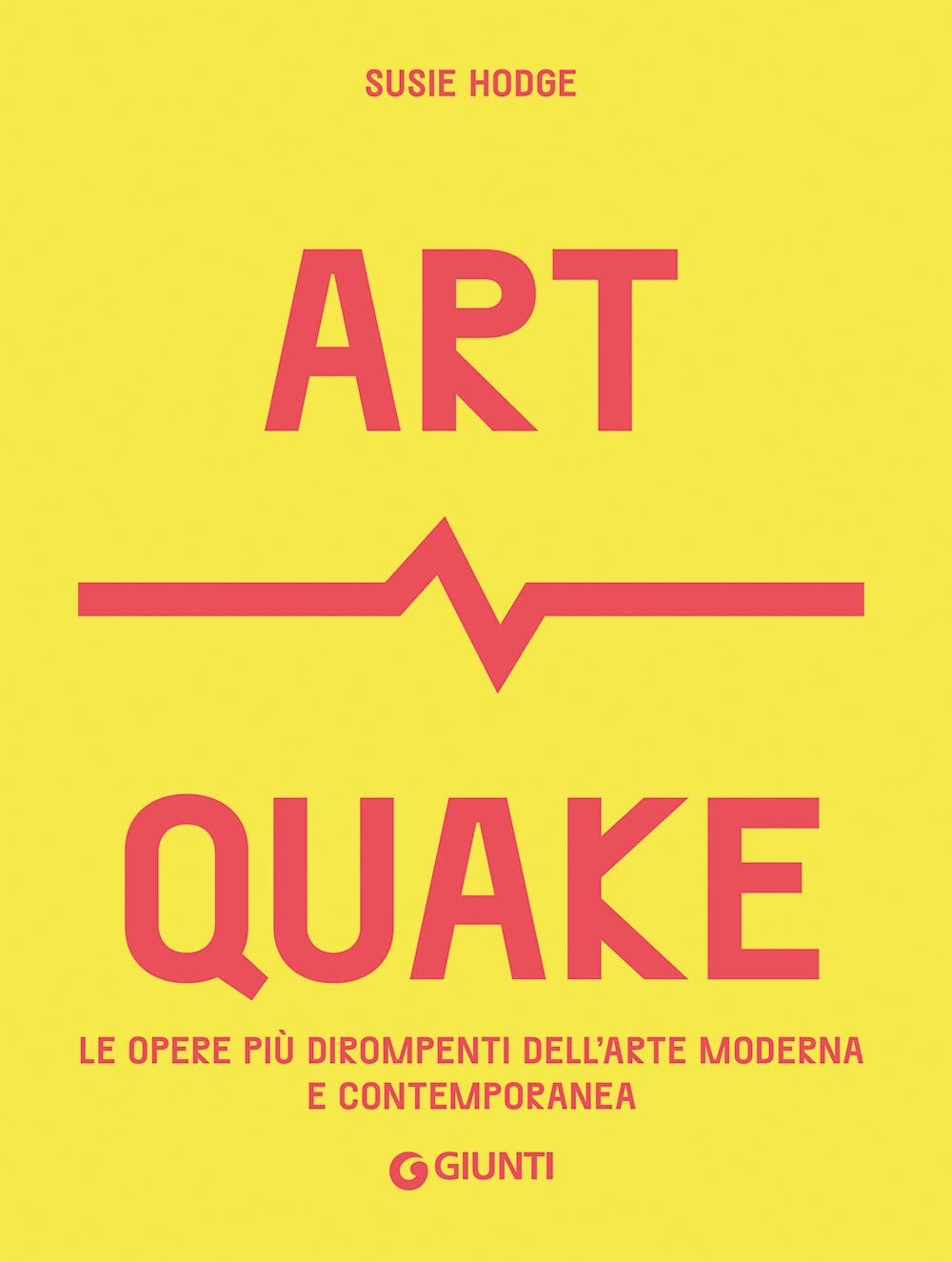 Art Quake. Le opere più dirompenti dell'arte moderna e contemporanea book