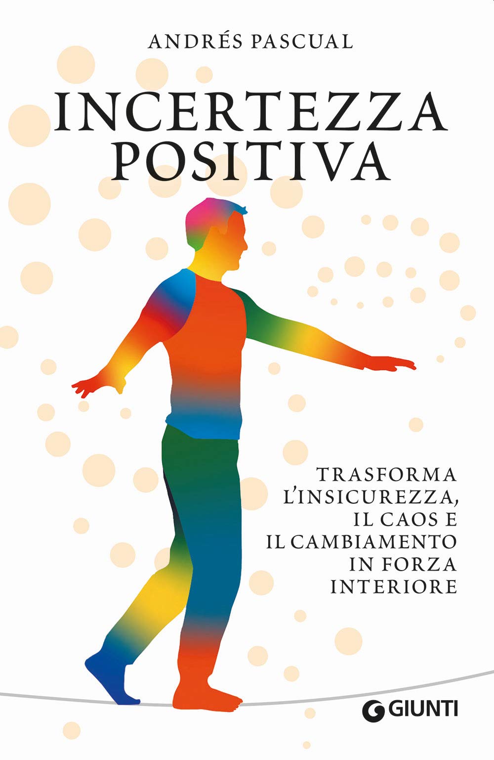 Incertezza positiva: Trasforma l'insicurezza, il caos e il cambiamento in forza interiore book