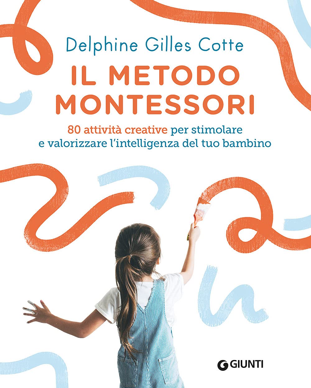 Il metodo Montessori. 80 attività creative per stimolare e valorizzare l'intelligenza del tuo bambino. Nuova ediz. (Varia) Education & Training