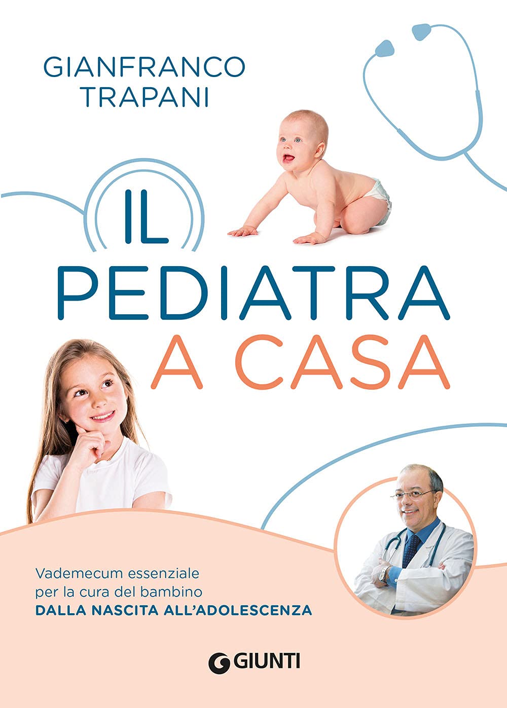 Il pediatra a casa. Vademecum essenziale per la cura del bambino dalla nascita all'adolescenza book