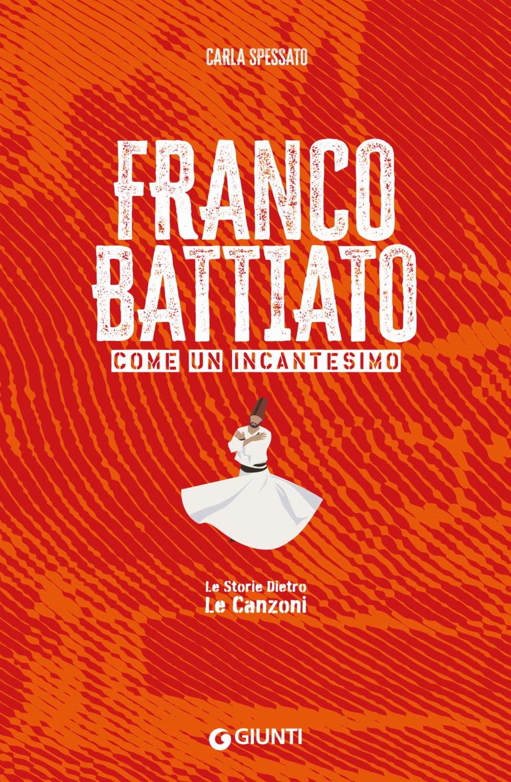 Franco Battiato. Come un incantesimo. Le storie dietro le canzoni book