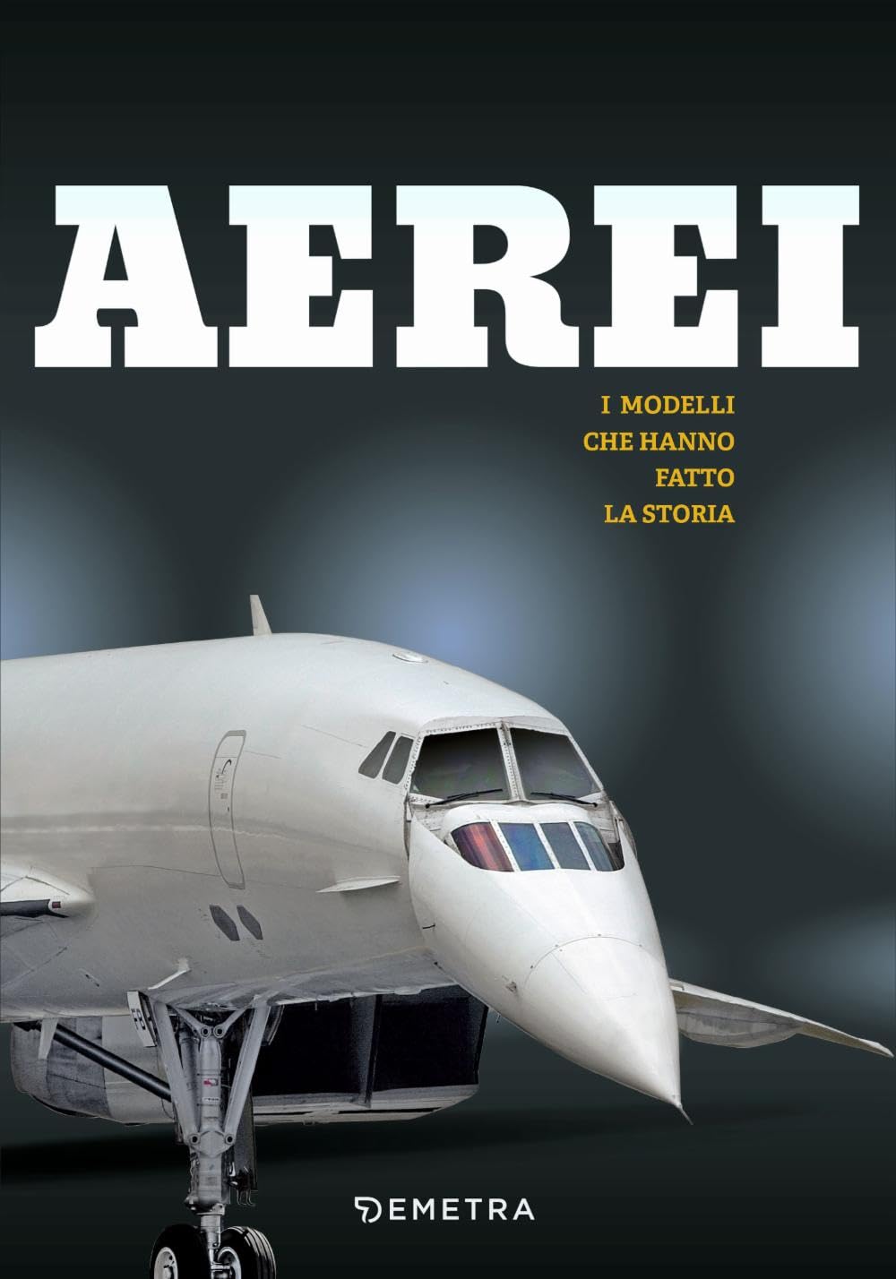 Aerei. I modelli che hanno fatto la storia. Ediz. a colori (Varia Demetra) Leisure, Home & Garden