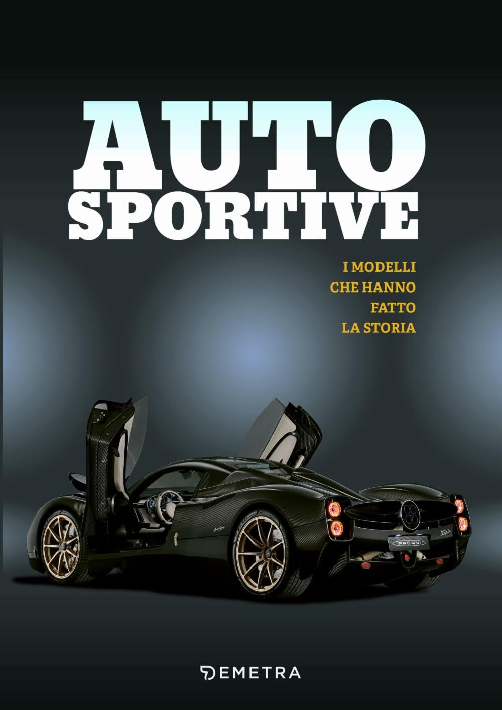 Auto sportive. I modelli che hanno fatto la storia Leisure, Home & Garden