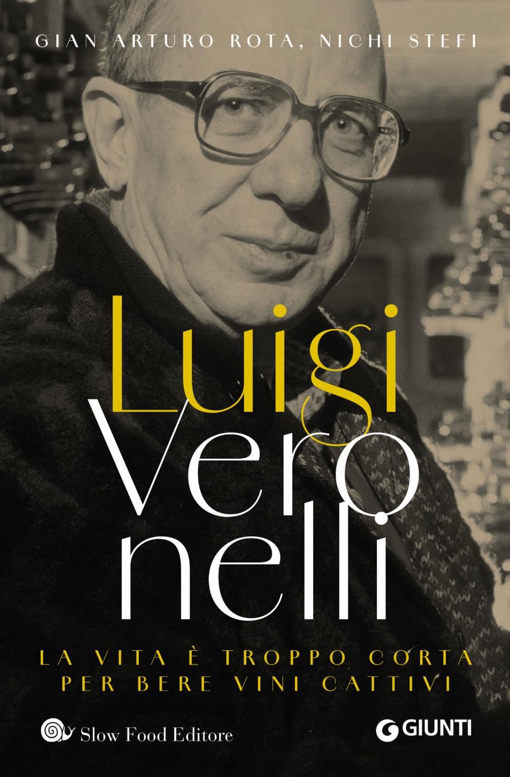 Luigi Veronelli. La vita è troppo corta per bere vini cattivi book