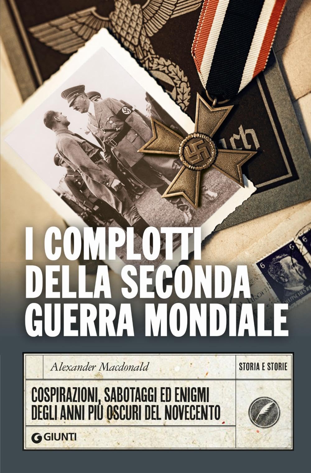 I complotti della seconda guerra mondiale: Cospirazioni, sabotaggi ed enigmi degli anni più oscuri del Novecento book