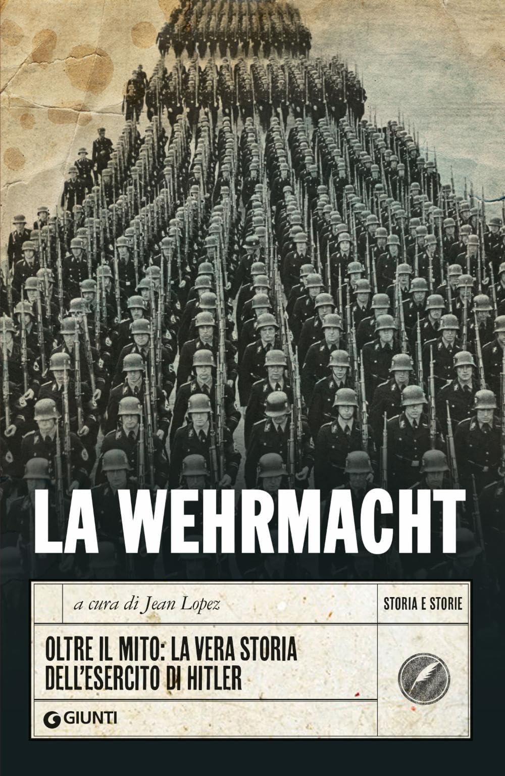 La Wehrmacht: Oltre il mito: la vera storia dell'esercito di Hitler (Storia e storie) Social Sciences
