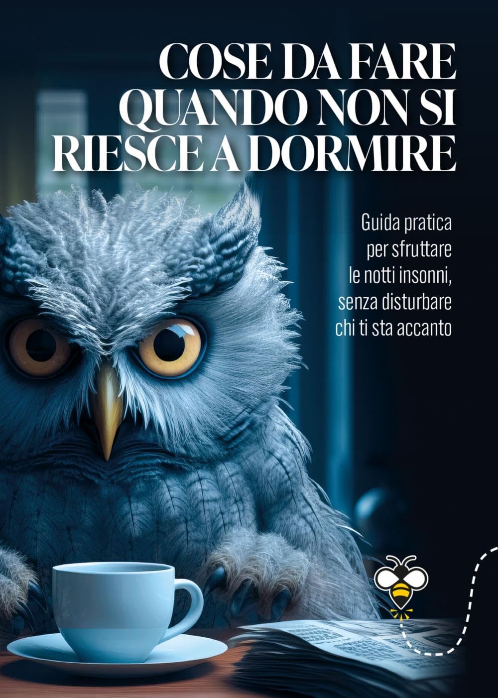 Cose da fare quando non si riesce a dormire. La guida pratica per sfruttare le notti insonni, senza disturbare chi ti sta accanto (Varia. Punture) Health, Nutrition & Fitness
