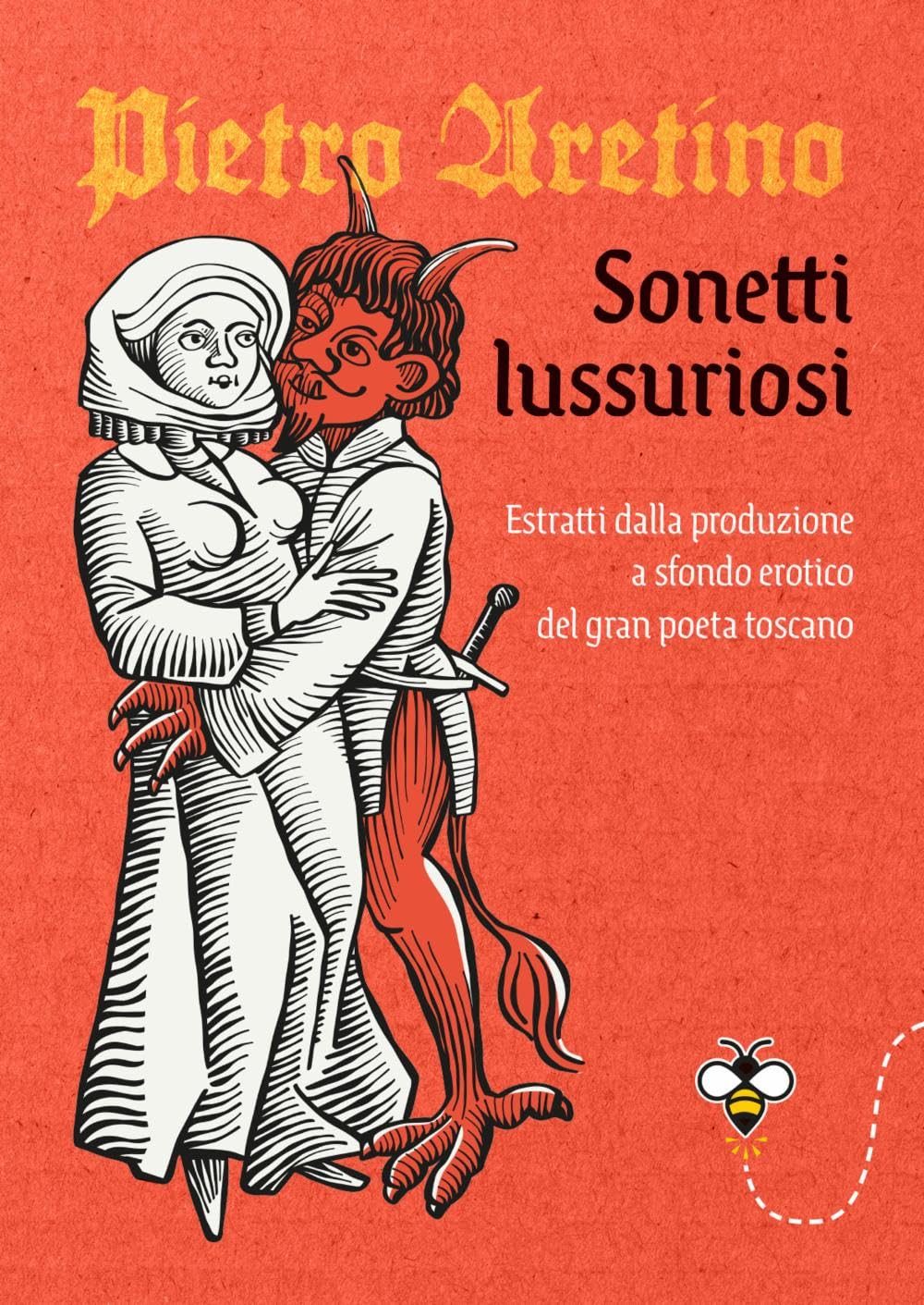 Sonetti lussuriosi. Estratti dalla produzione a sfondo erotico del gran poeta toscano book