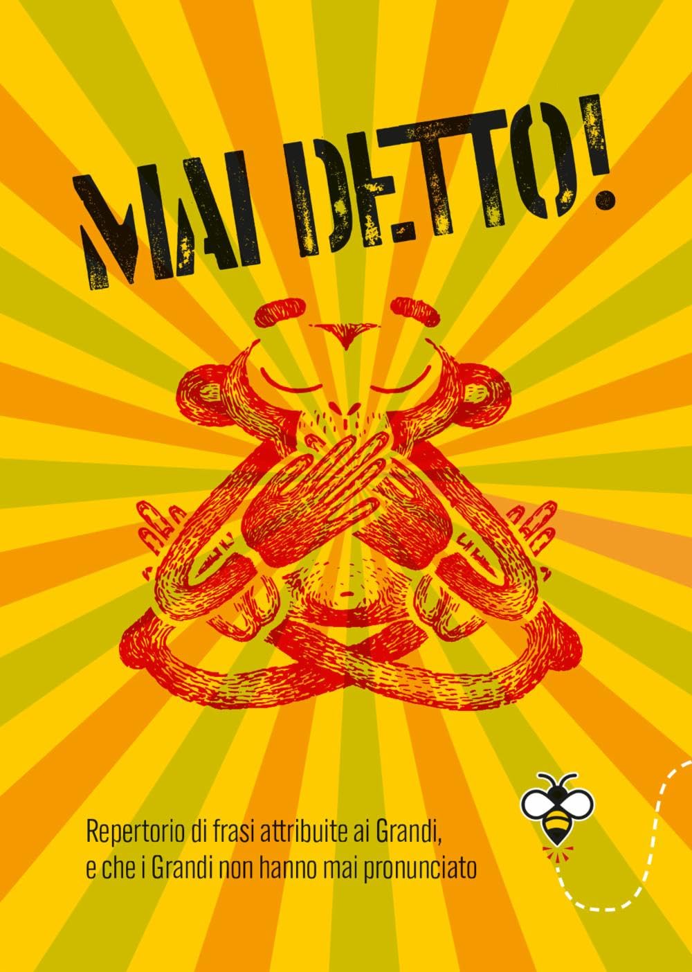 Mai detto! Repertorio di frasi attribuite ai Grandi, e che i Grandi non hanno mai pronunciato book