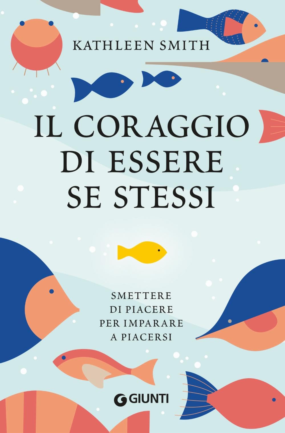 Il coraggio di essere se stessi. Smettere di piacere per imparare a piacersi Books