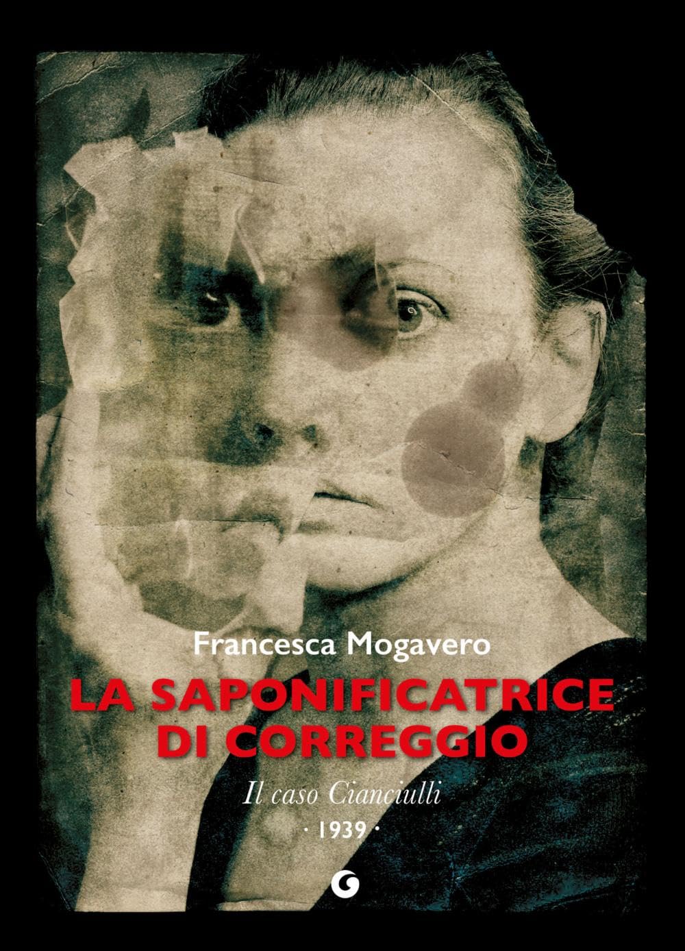 La saponificatrice di Correggio: Il caso Cianciulli. 1939 (Varia Nero 900) Politics & Society
