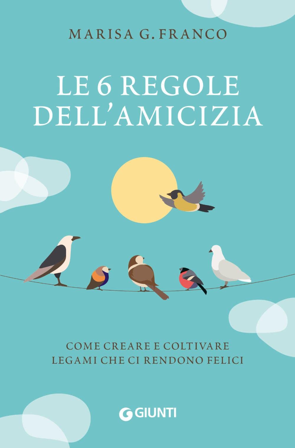 Le 6 regole dell'amicizia. Come creare e coltivare legami che ci rendono felici book