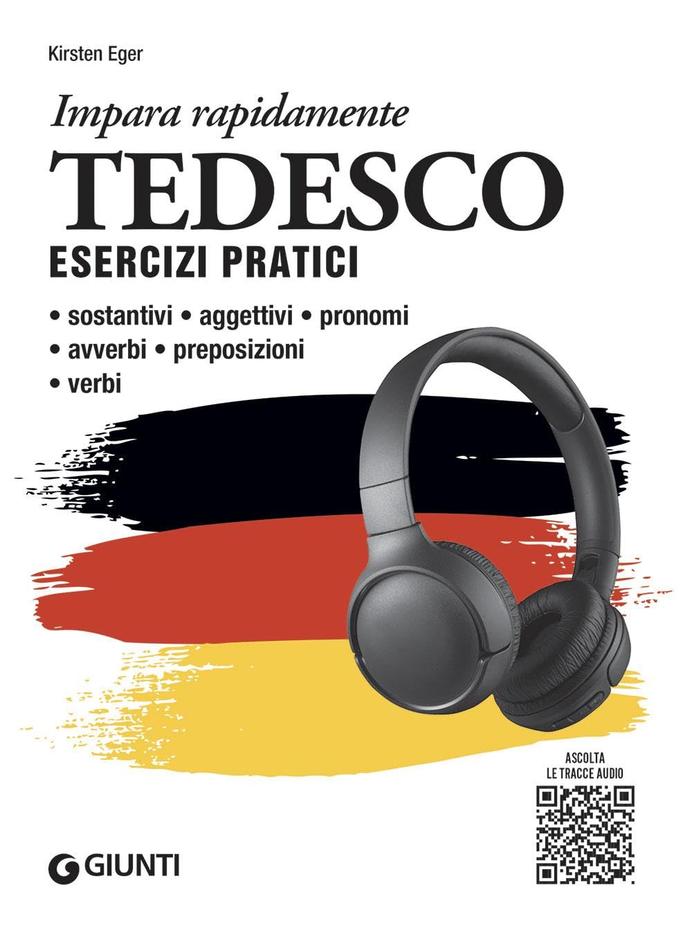 Tedesco. Esercizi pratici. Sostantivi, aggettivi, pronomi, avverbi, preposizioni, verbi General education