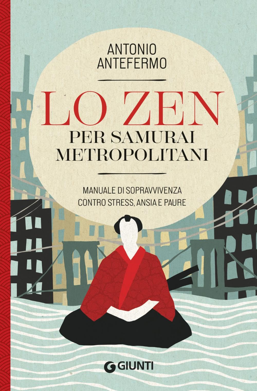 Lo zen per samurai metropolitani. Manuale di sopravvivenza contro stress, ansia e paure book