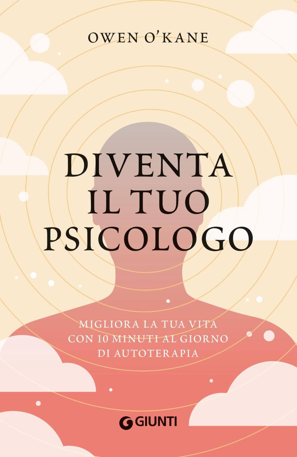 Diventa il tuo psicologo. Migliora la tua vita con 10 minuti al giorno di autoterapia Lifestyle