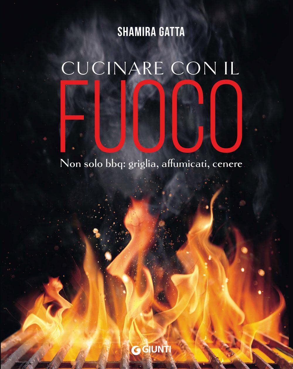 Cucinare con il fuoco. Non solo bbq: griglia, affumicati, cenere (Reference di enogastronomia) Leisure, Home & Garden