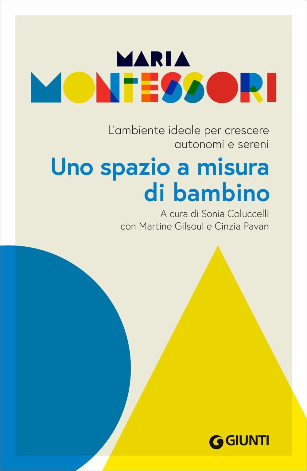 Uno spazio a misura di bambino. L’ambiente ideale per crescere autonomi e sereni book