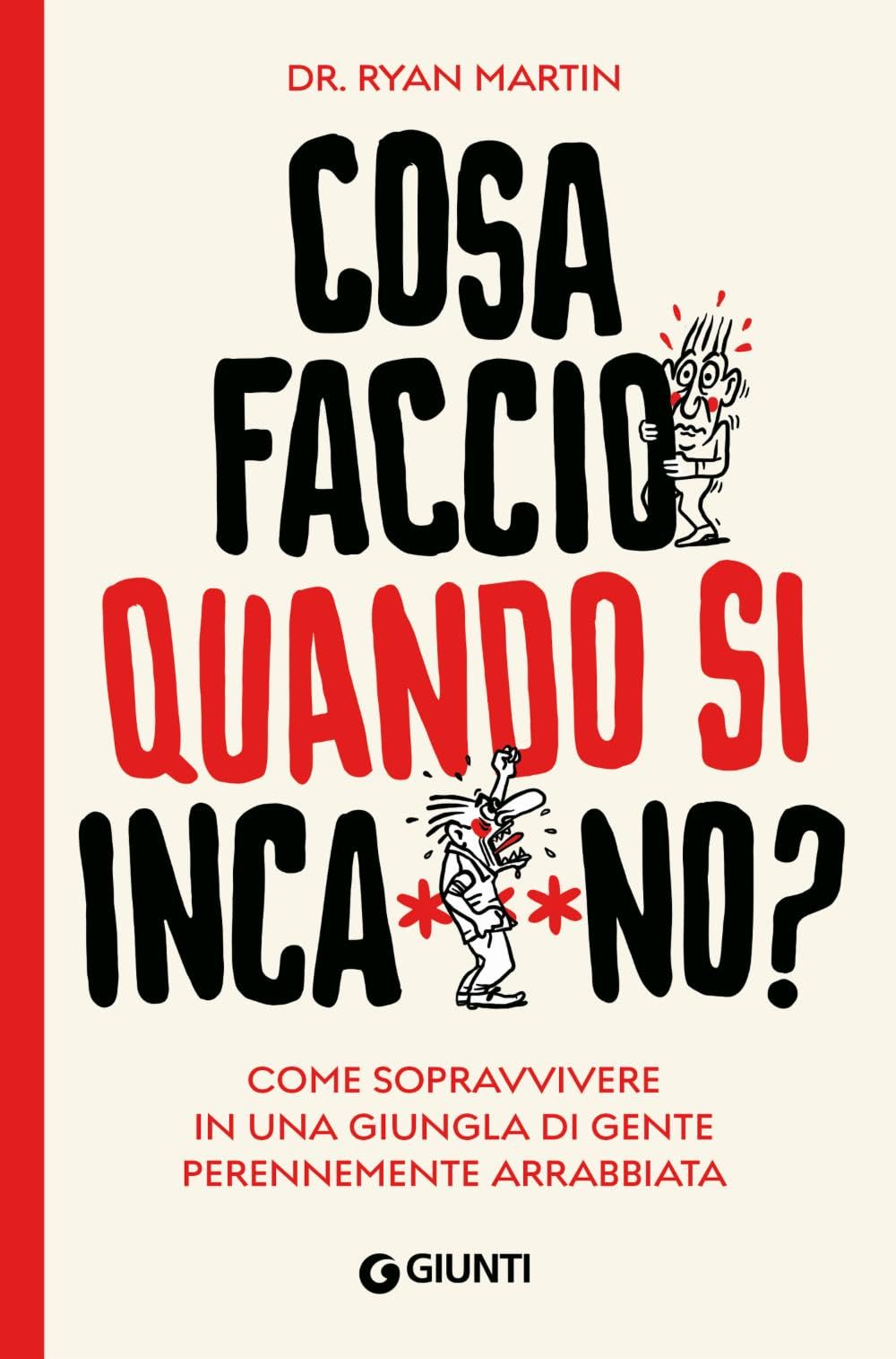 Cosa faccio quando si inca***no?: Come sopravvivere in una giungla di gente perennemente arrabbiata book