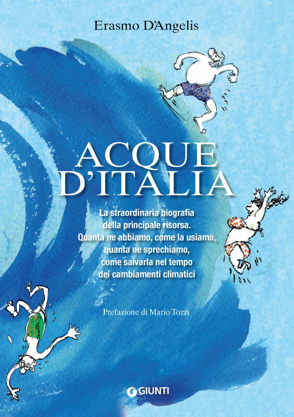 Acque d'Italia: La straordinaria biografia della principale risorsa. Quanta ne abbiamo, come la usiamo, quanta ne sprechiamo, come salvarla nel tempo ... climatici (Iniziativ speciali in libreria) Social Sciences