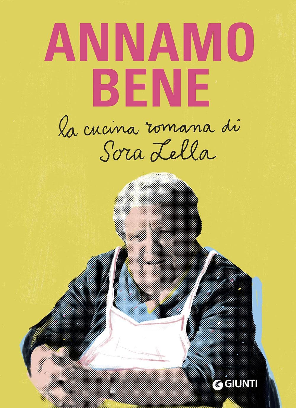Annamo bene. La cucina romana di Sora Lella book