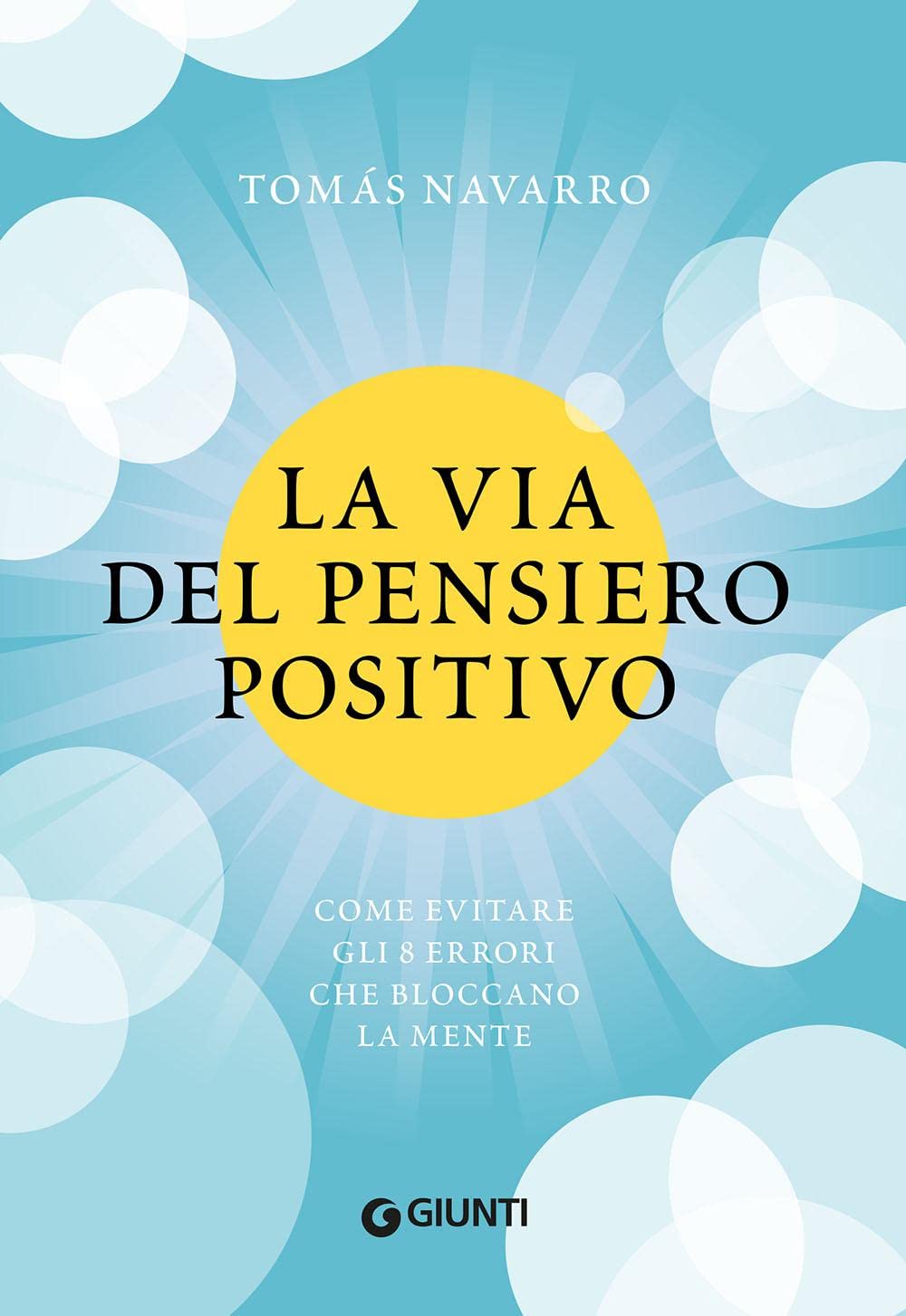 La via del pensiero positivo. Come evitare gli 8 errori che bloccano la mente Lifestyle